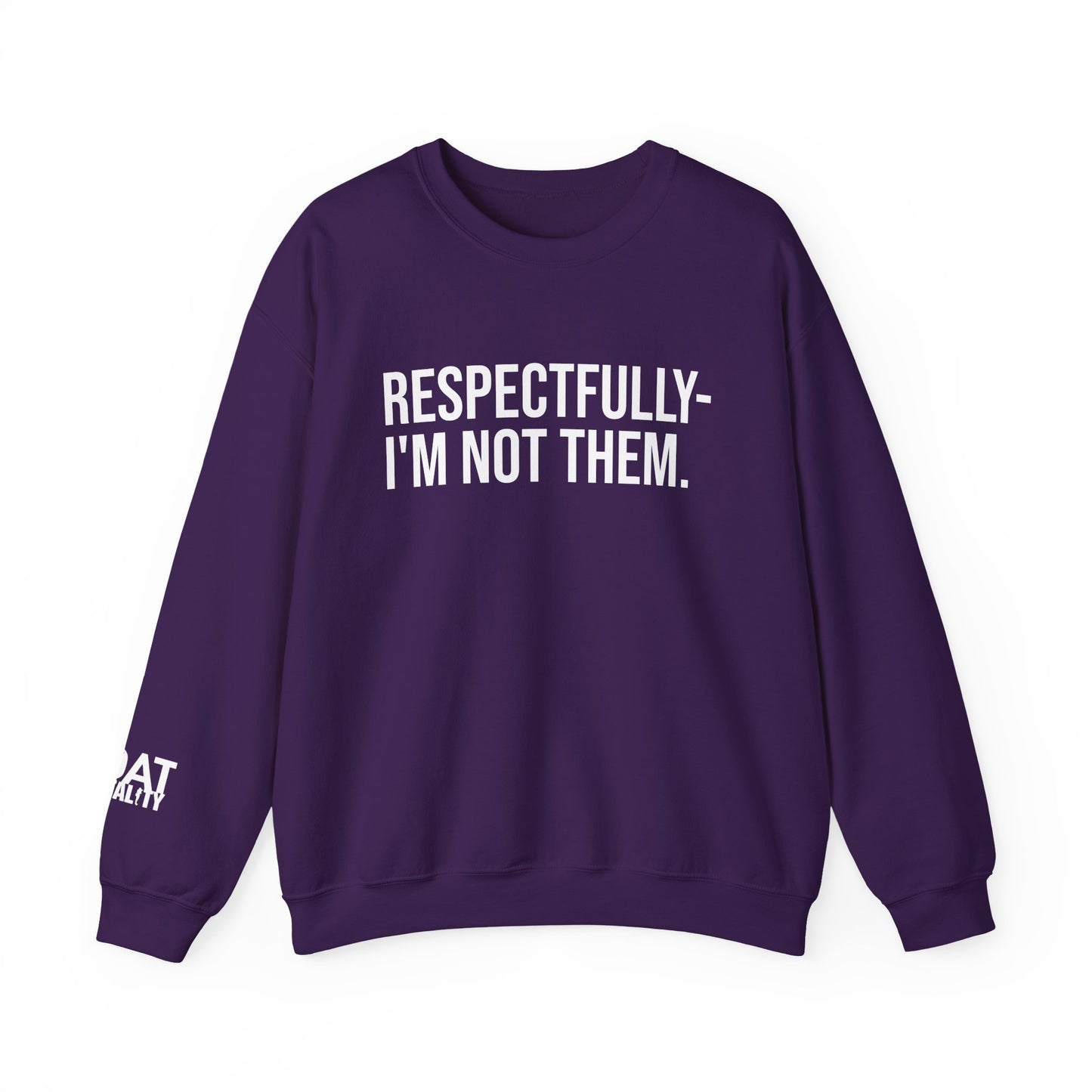 Respectfully I'm Not Them Crewneck Sweatshirt