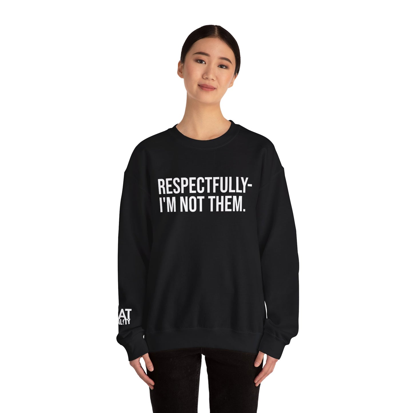 Respectfully I'm Not Them Crewneck Sweatshirt