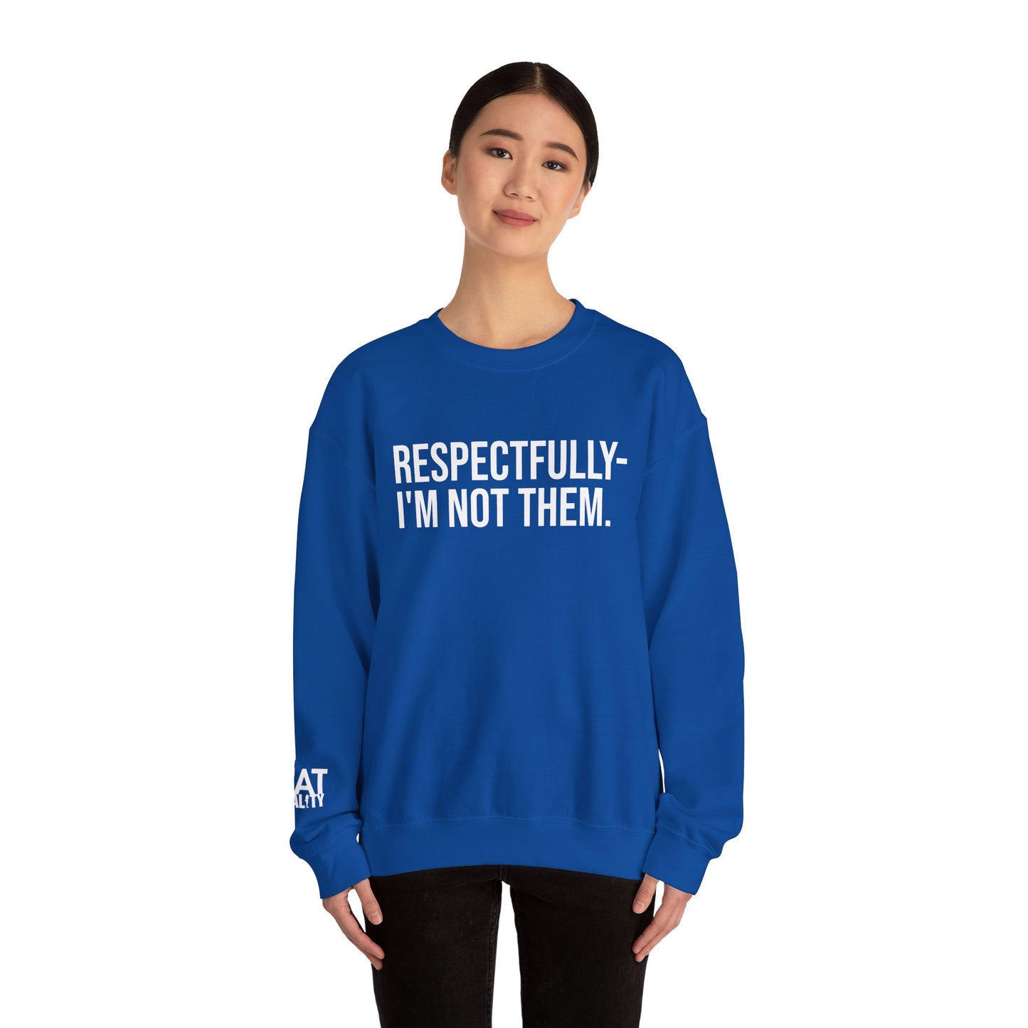 Respectfully I'm Not Them Crewneck Sweatshirt