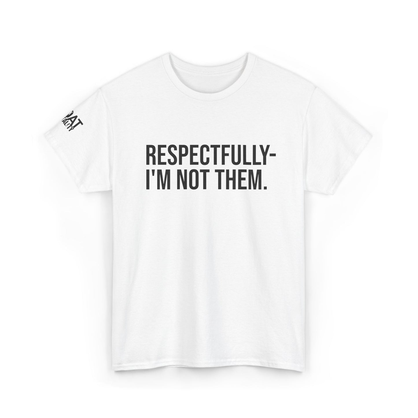 Respectfully I'm Not Them Unisex Heavy Cotton Tee