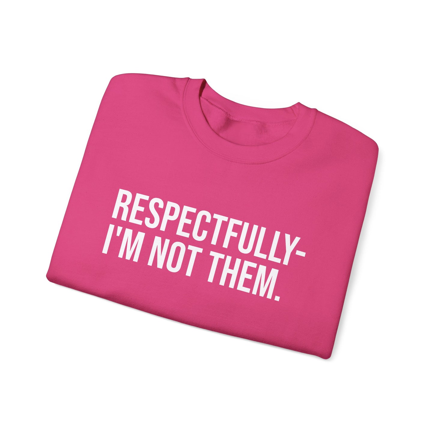 Respectfully I'm Not Them Crewneck Sweatshirt
