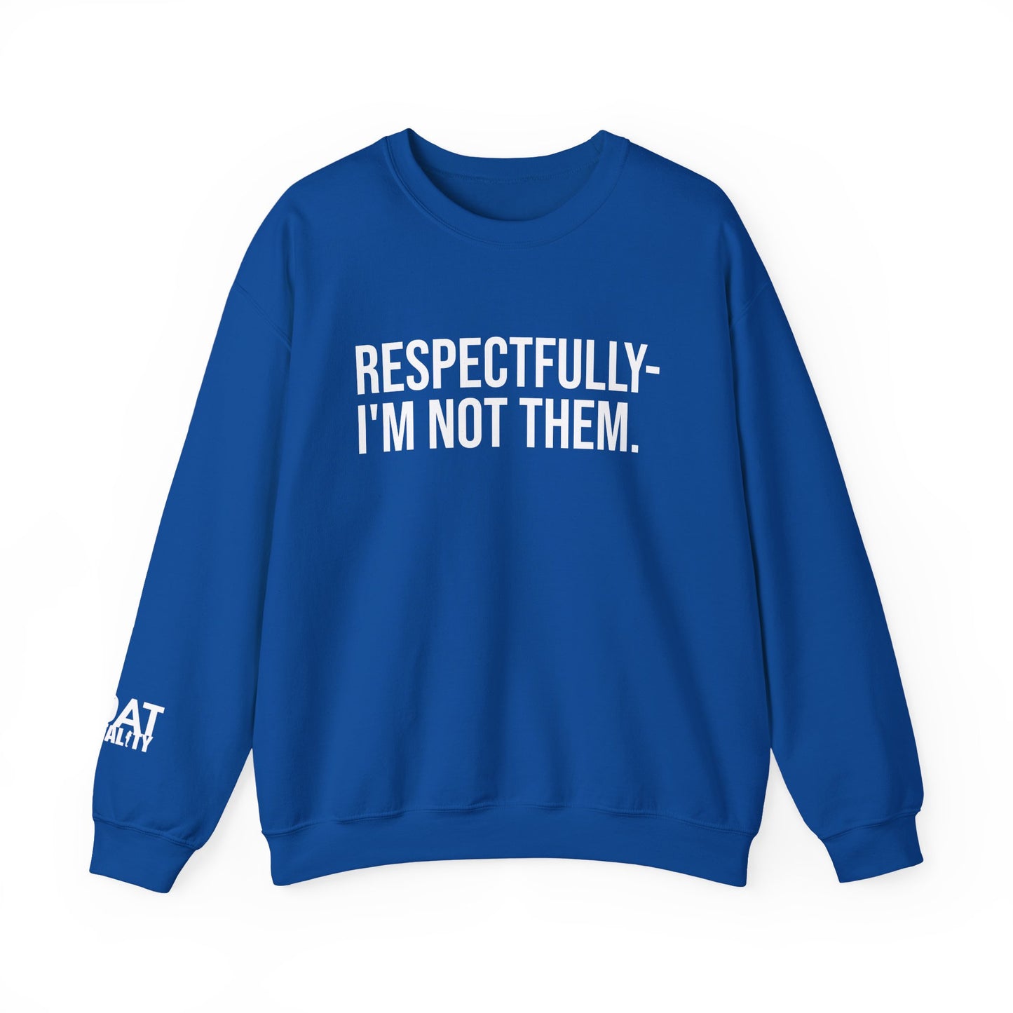 Respectfully I'm Not Them Crewneck Sweatshirt