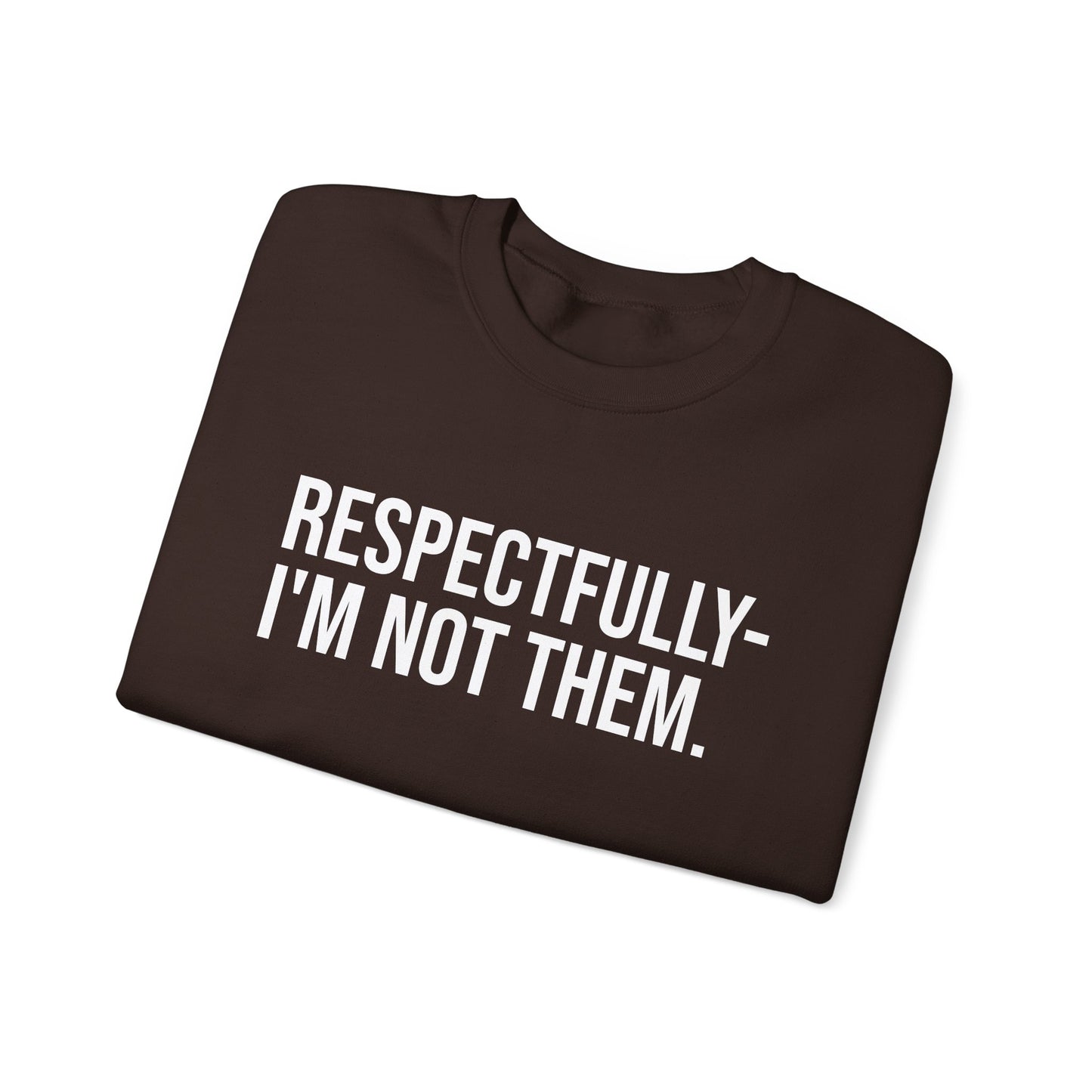 Respectfully I'm Not Them Crewneck Sweatshirt