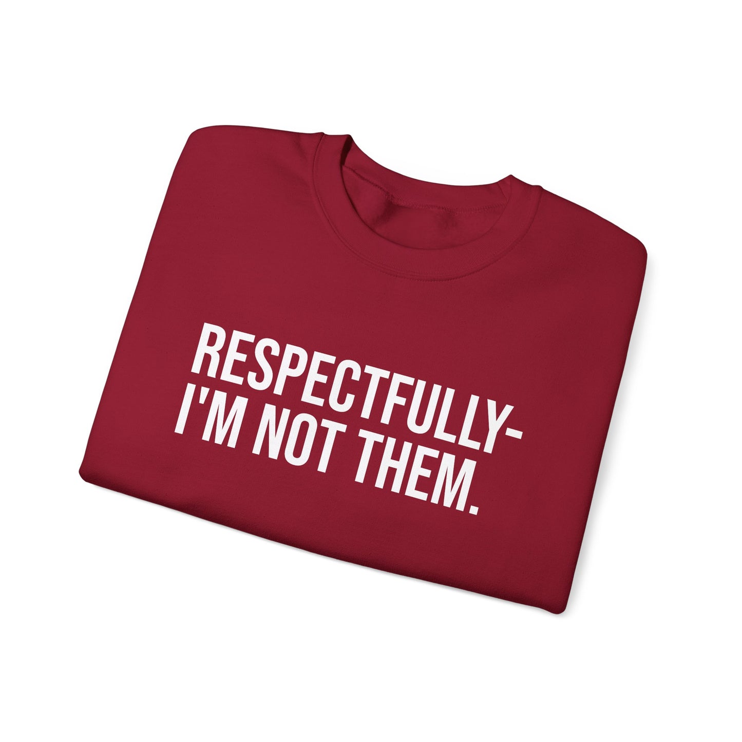 Respectfully I'm Not Them Crewneck Sweatshirt