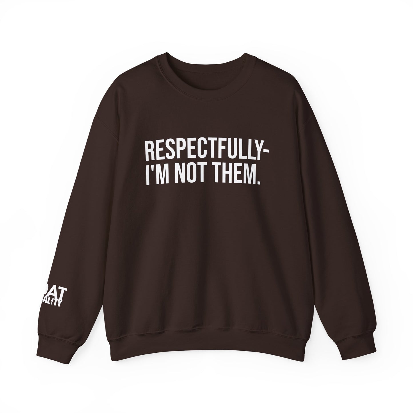 Respectfully I'm Not Them Crewneck Sweatshirt