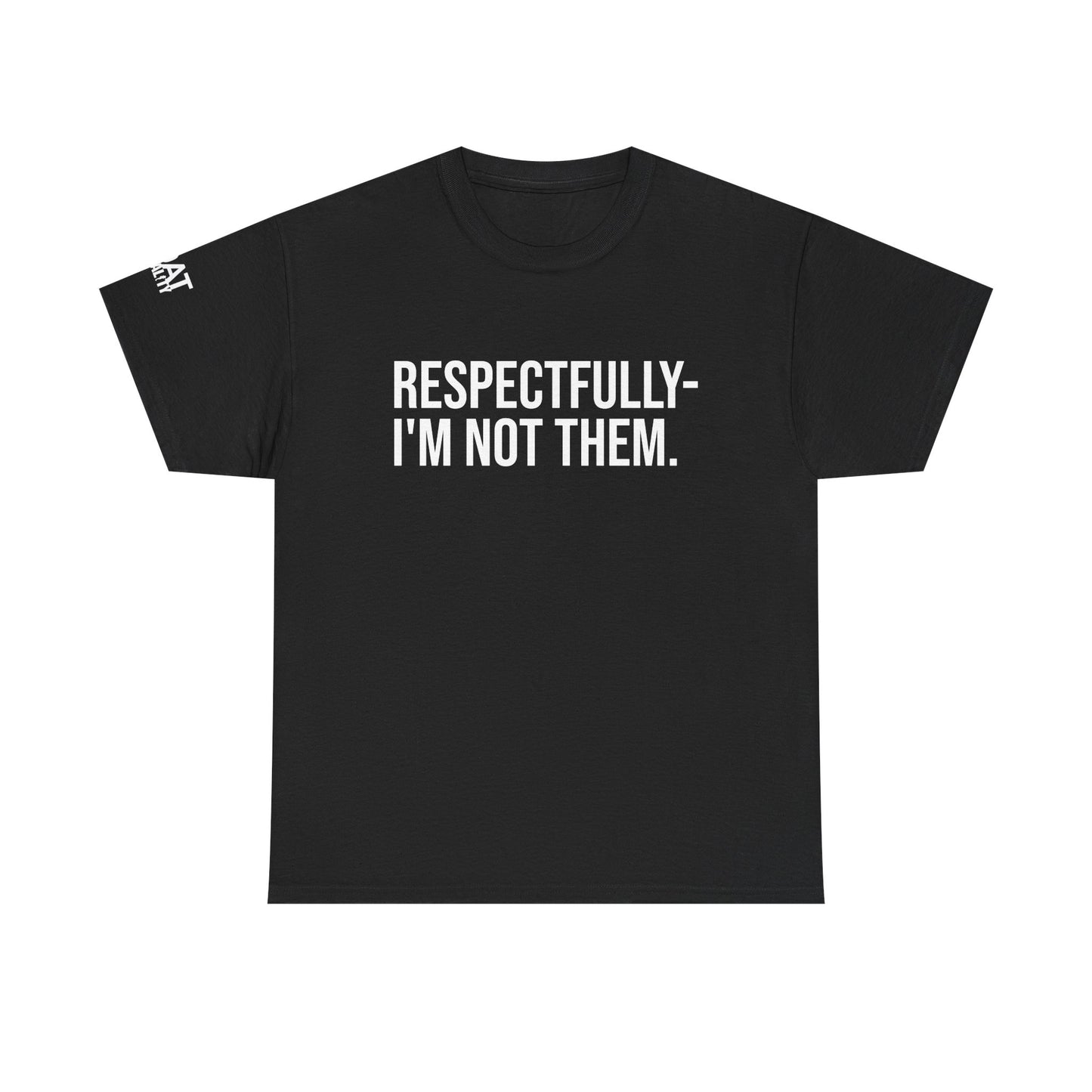 Respectfully I'm Not Them Unisex Heavy Cotton Tee
