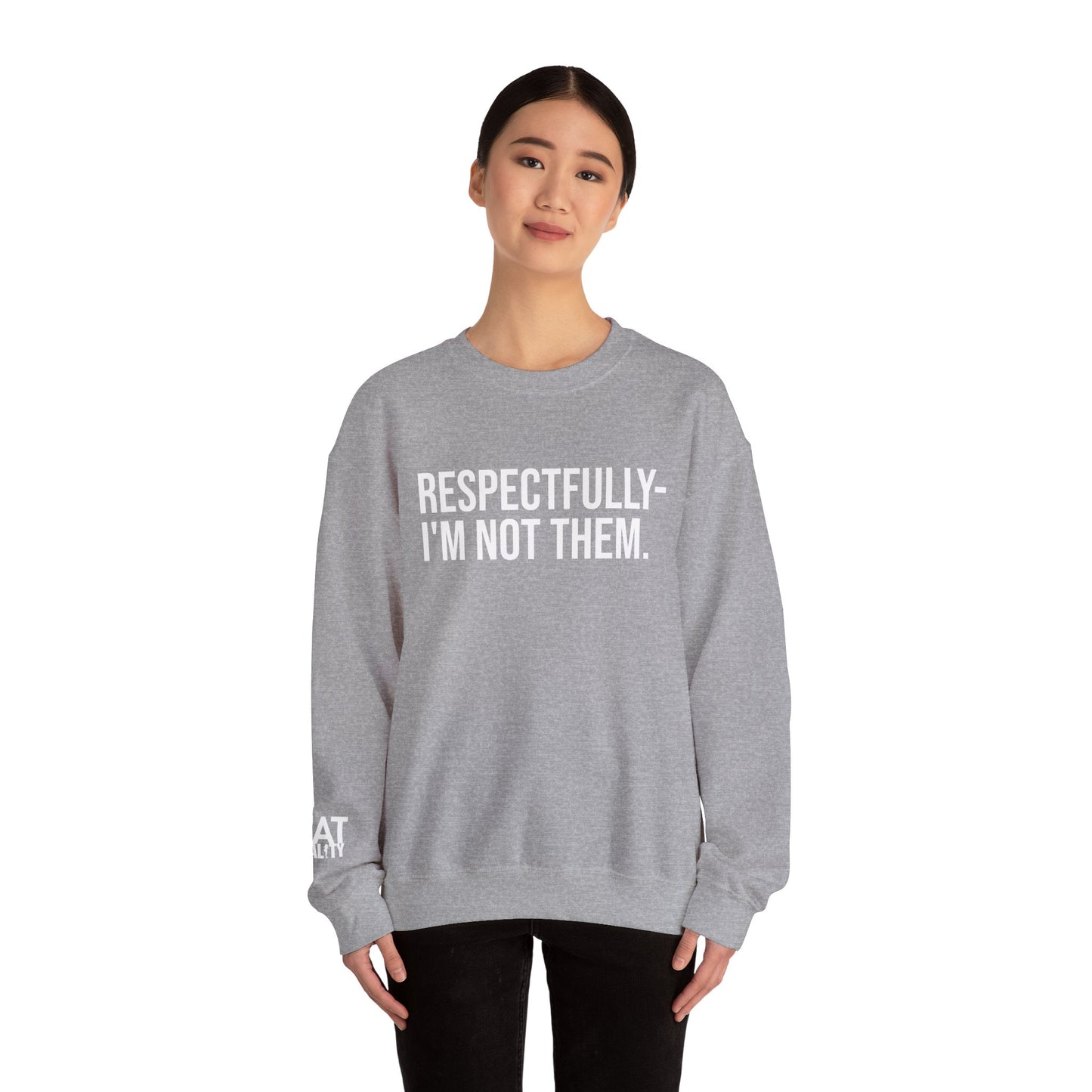 Respectfully I'm Not Them Crewneck Sweatshirt