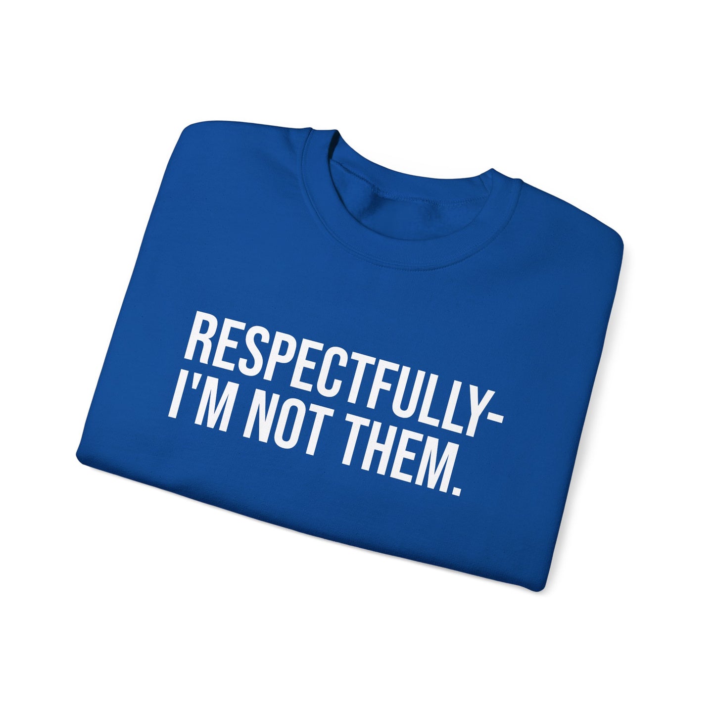 Respectfully I'm Not Them Crewneck Sweatshirt