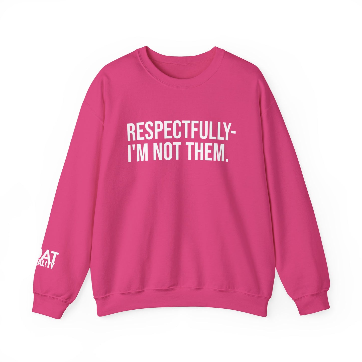 Respectfully I'm Not Them Crewneck Sweatshirt