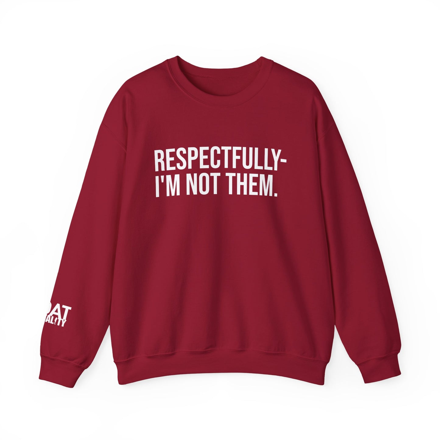 Respectfully I'm Not Them Crewneck Sweatshirt
