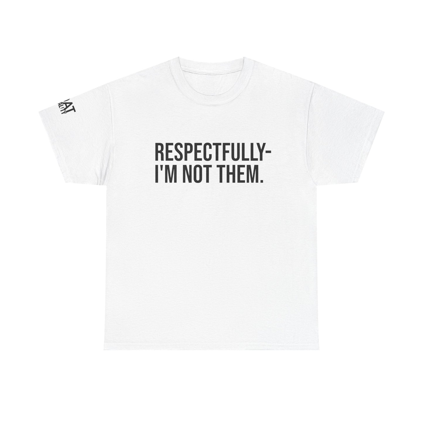 Respectfully I'm Not Them Unisex Heavy Cotton Tee