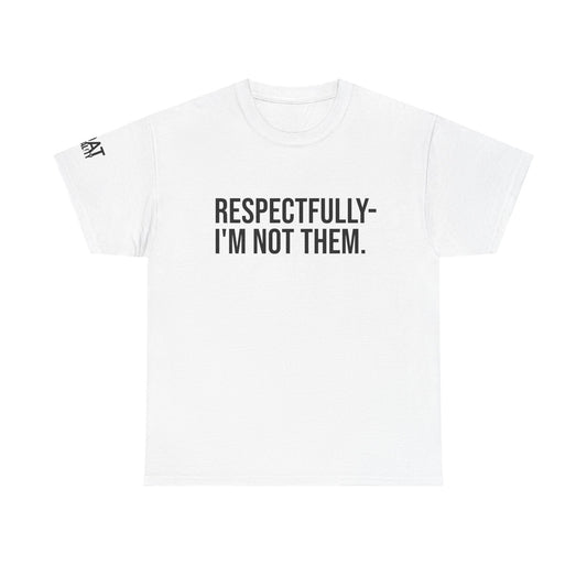 Respectfully I'm Not Them Unisex Heavy Cotton Tee