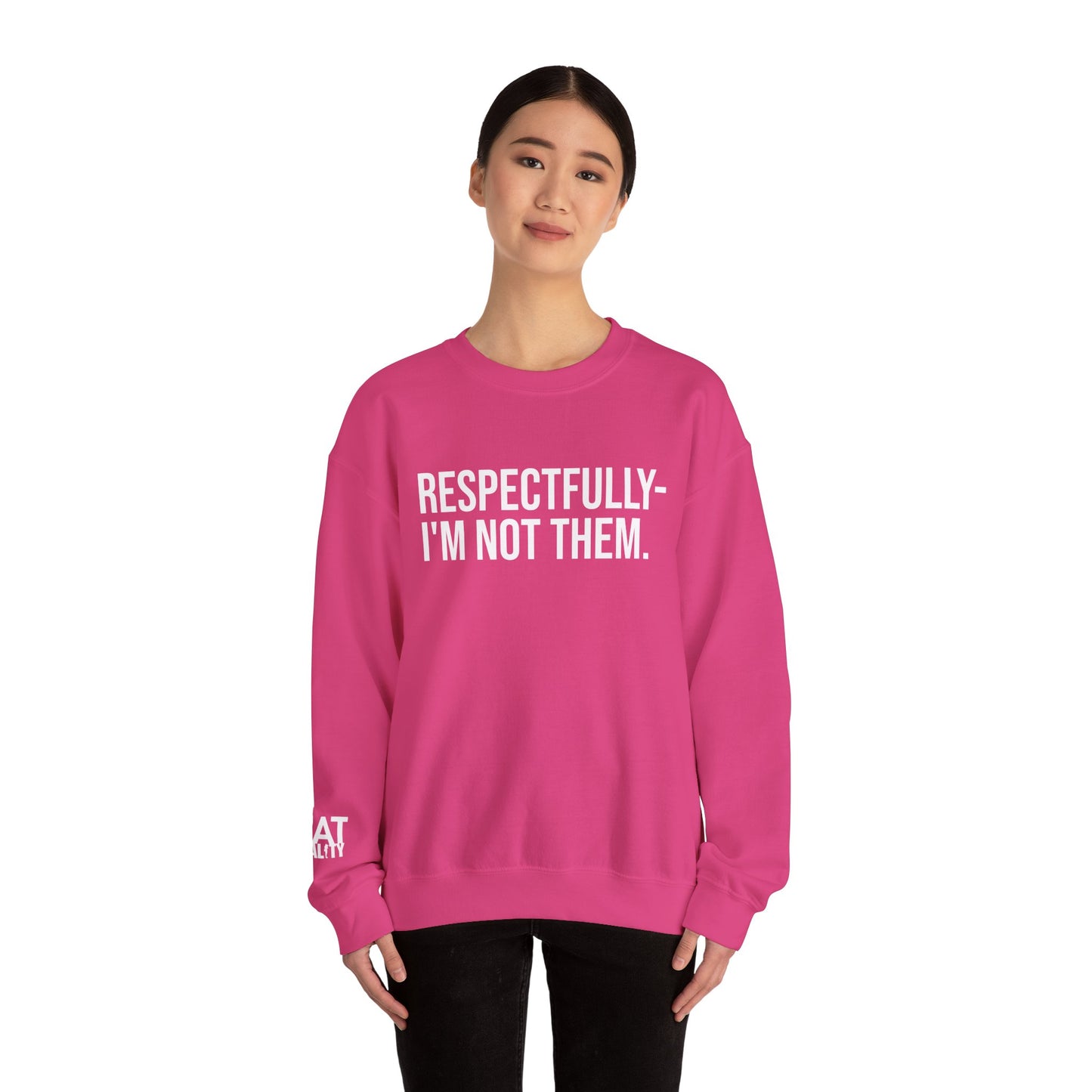 Respectfully I'm Not Them Crewneck Sweatshirt