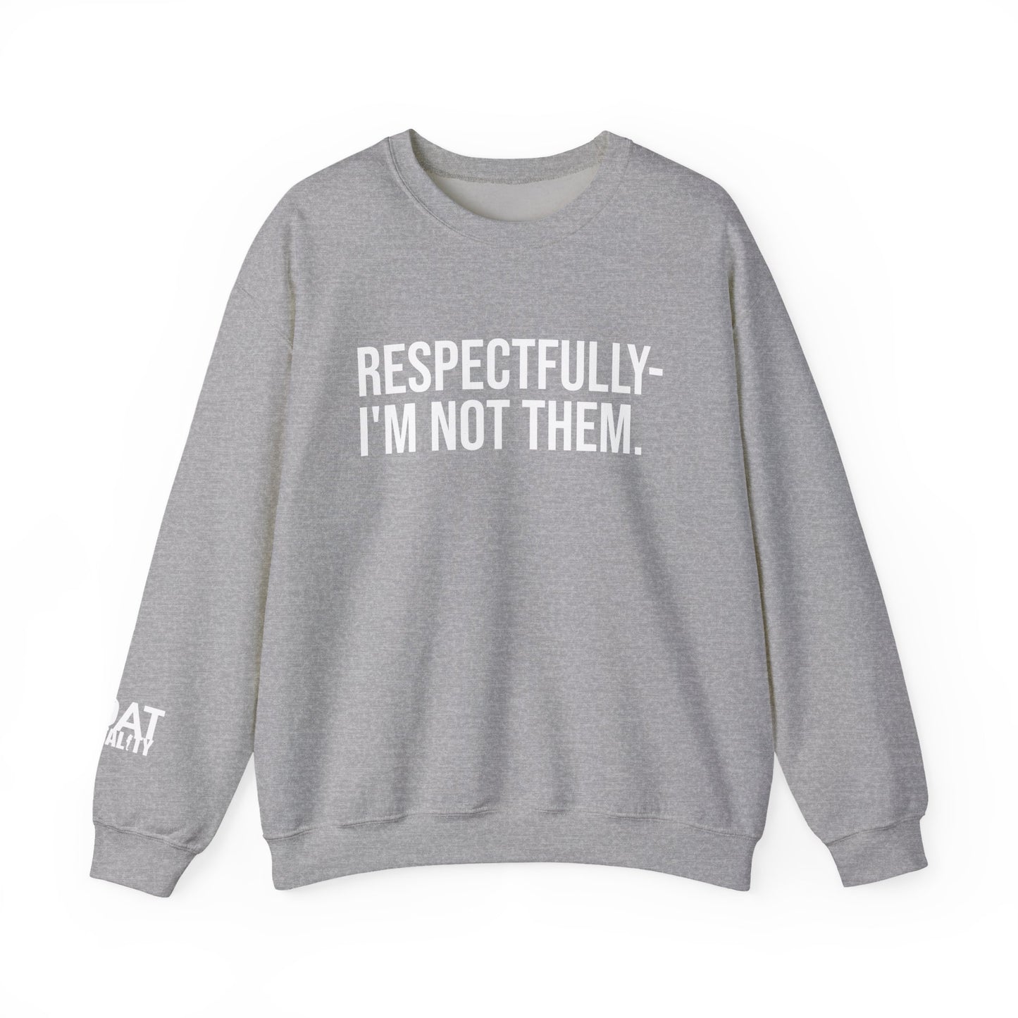 Respectfully I'm Not Them Crewneck Sweatshirt