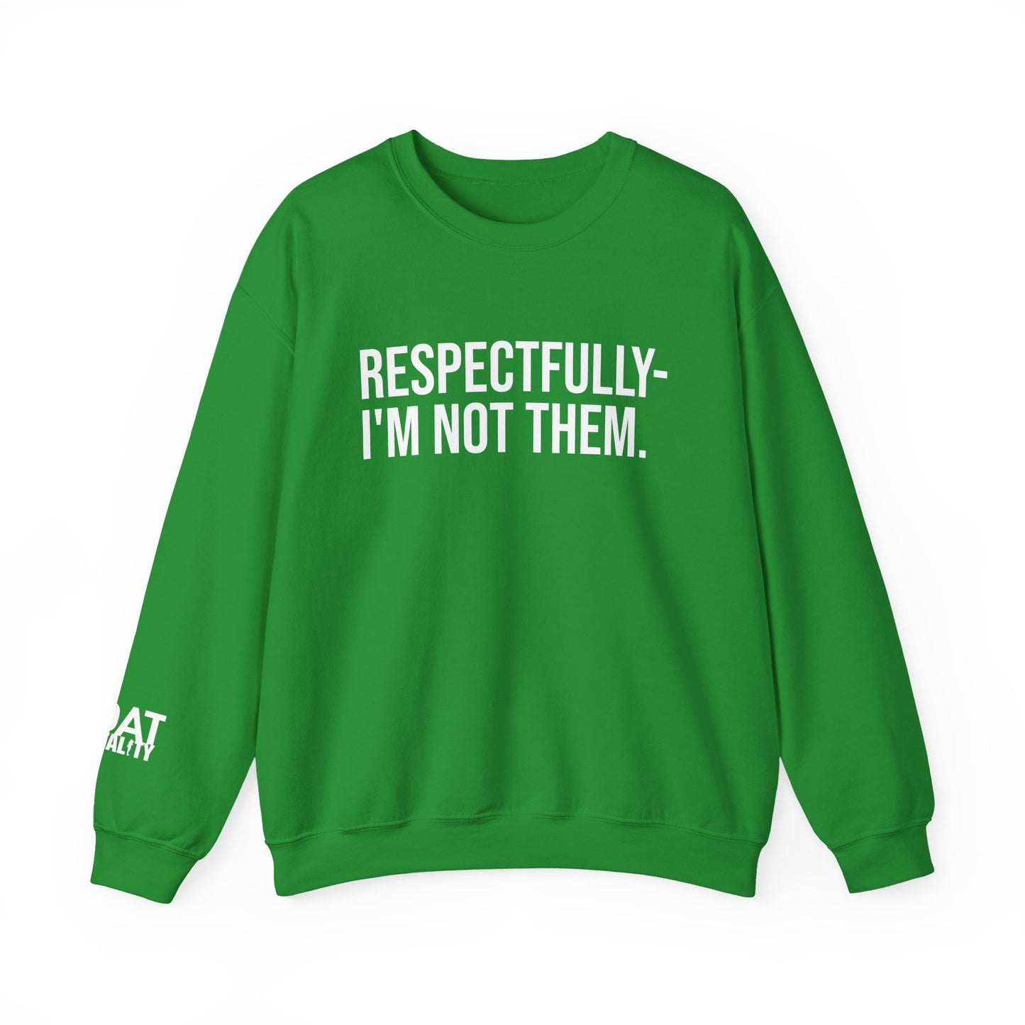 Respectfully I'm Not Them Crewneck Sweatshirt