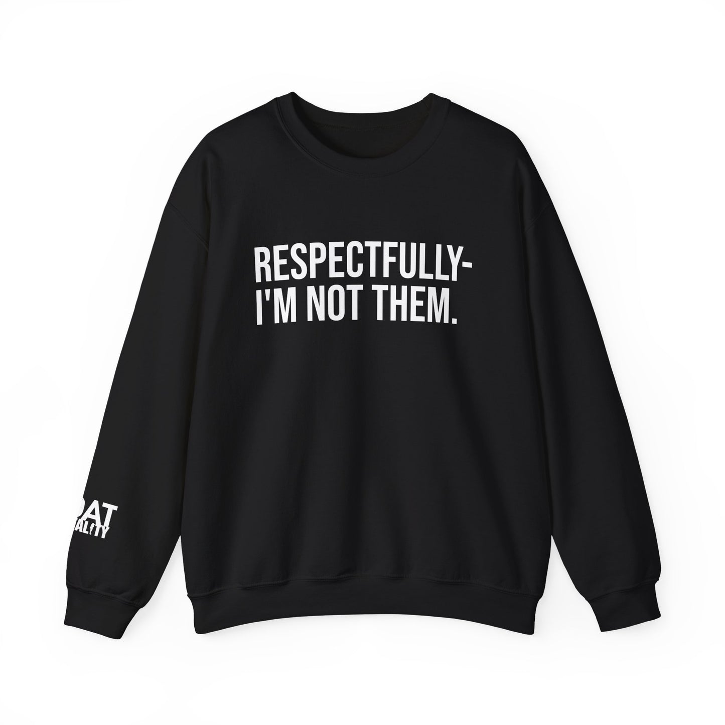 Respectfully I'm Not Them Crewneck Sweatshirt