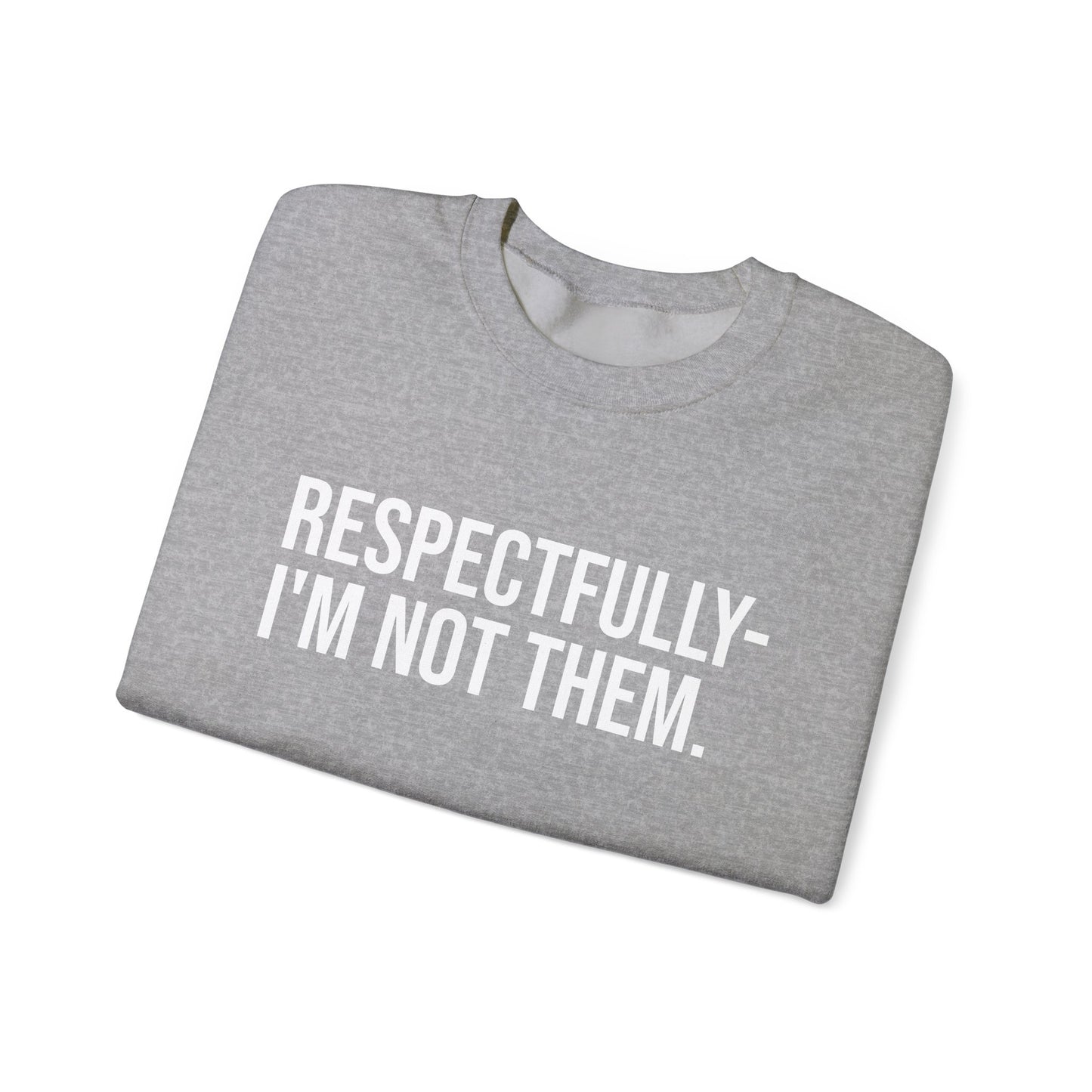 Respectfully I'm Not Them Crewneck Sweatshirt