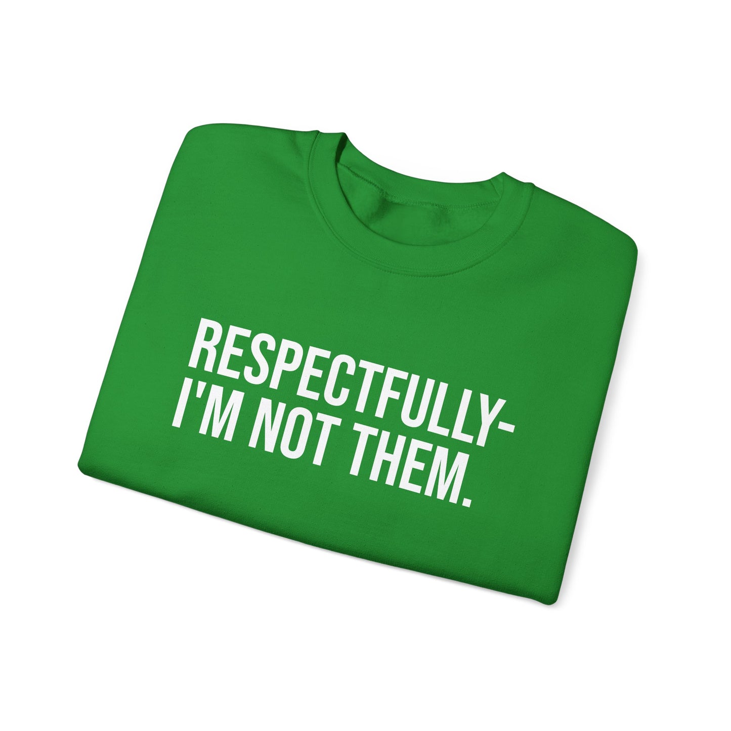 Respectfully I'm Not Them Crewneck Sweatshirt