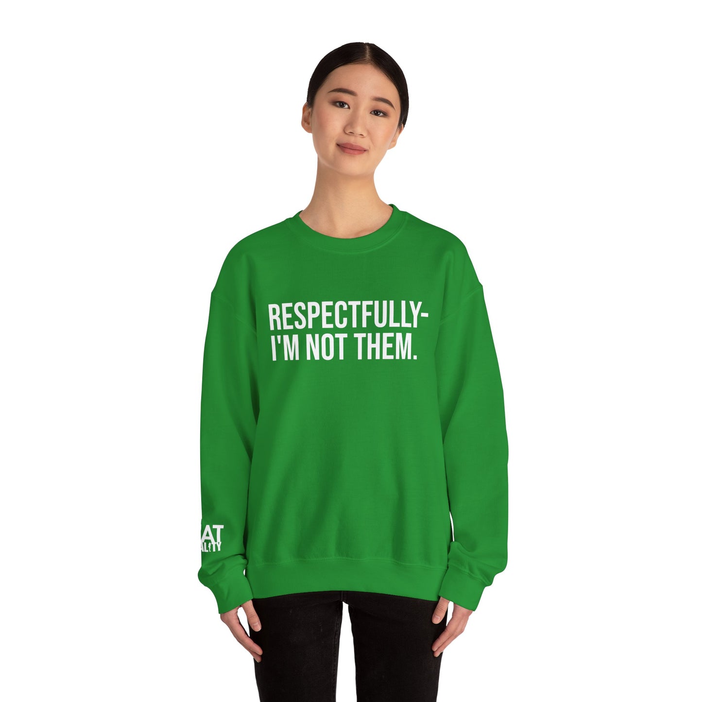 Respectfully I'm Not Them Crewneck Sweatshirt