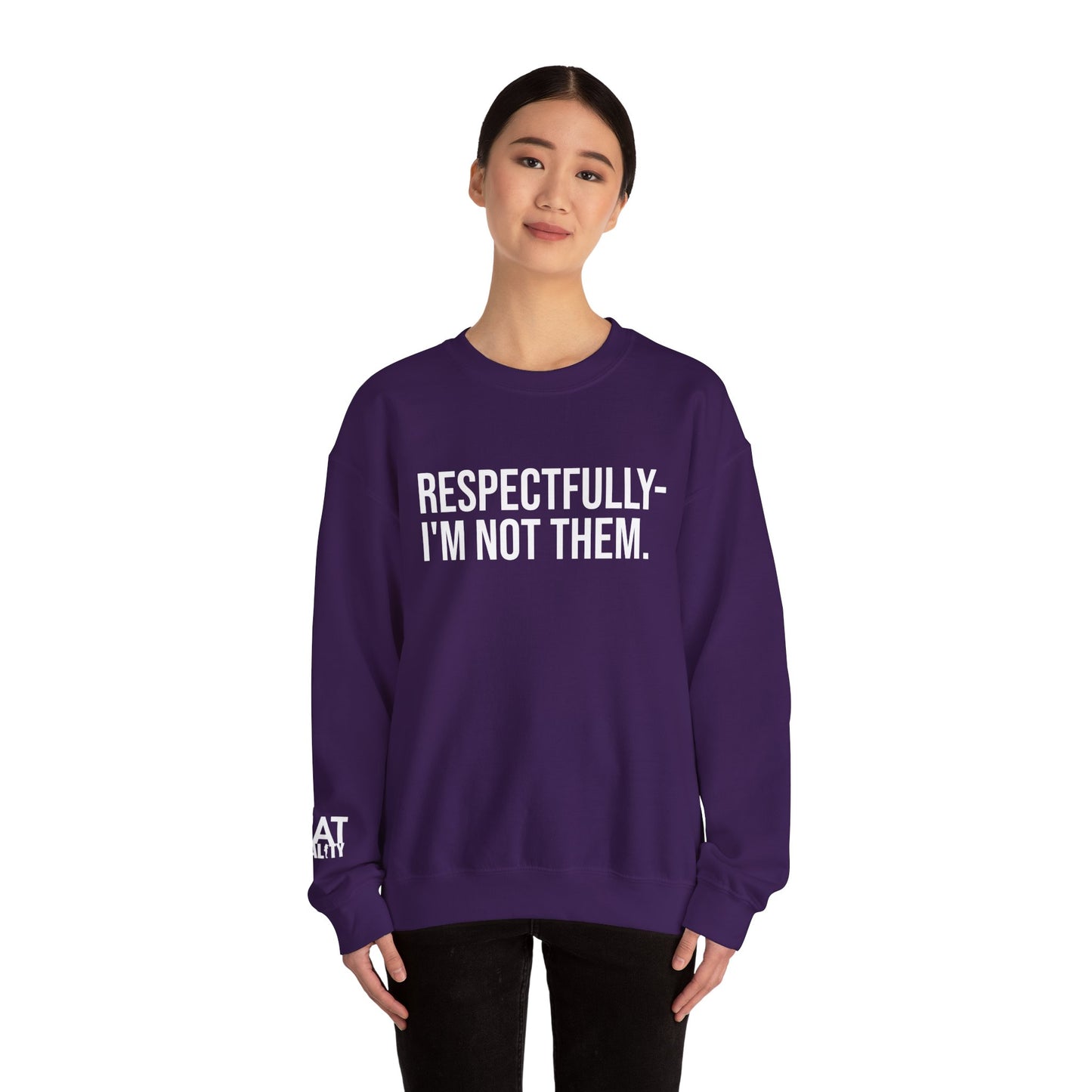 Respectfully I'm Not Them Crewneck Sweatshirt