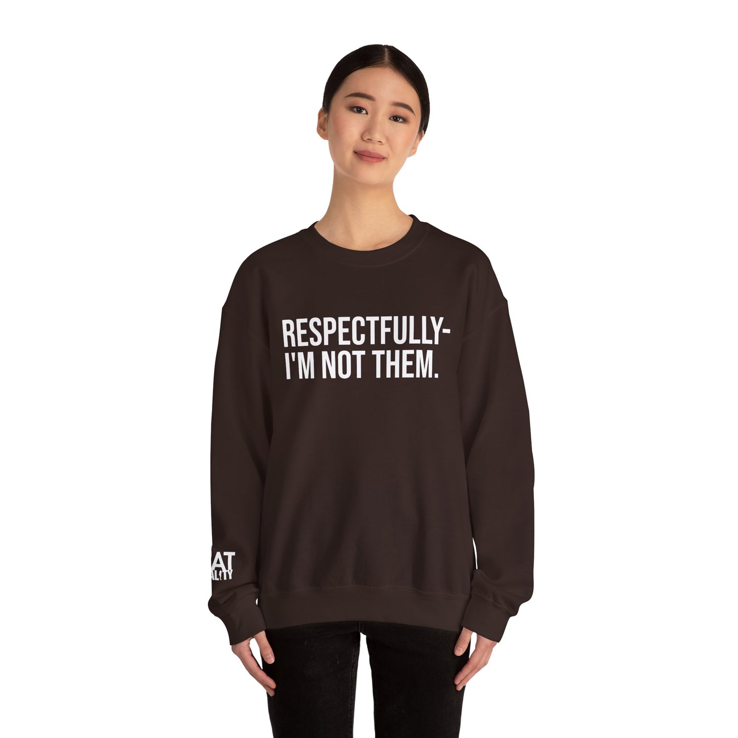 Respectfully I'm Not Them Crewneck Sweatshirt