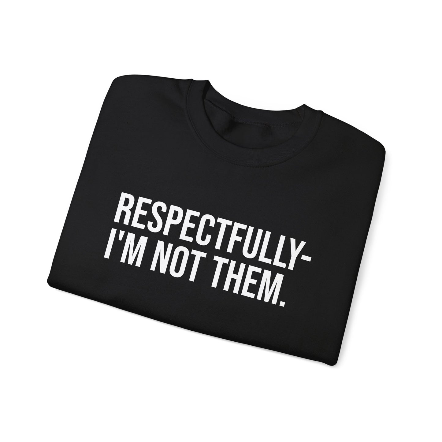 Respectfully I'm Not Them Crewneck Sweatshirt